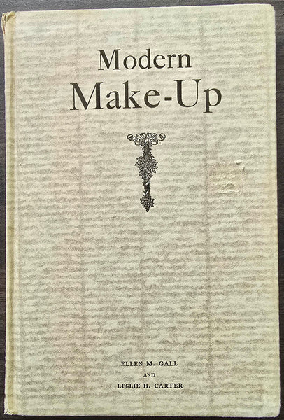 MODERN MAKE-UP A Practical Text Book and Guide for the Student, Director or Professional Ellen M. Gall and Leslie H. Carter 1928